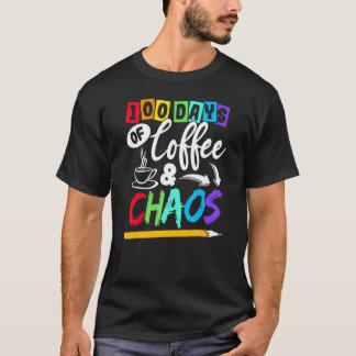 T-shirt 100 Days Of Coffee & Chaos 100th Day School Teache