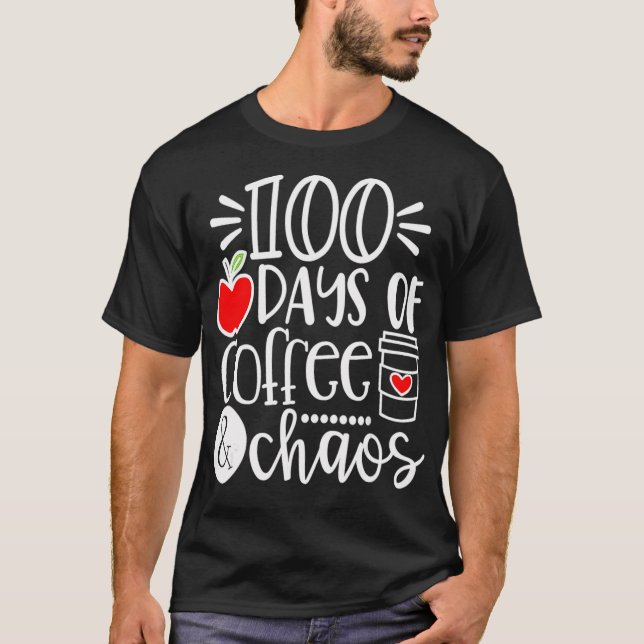 T-shirt 100 Days Of Coffee Chaos  Happy 100 Days Of School (Devant)