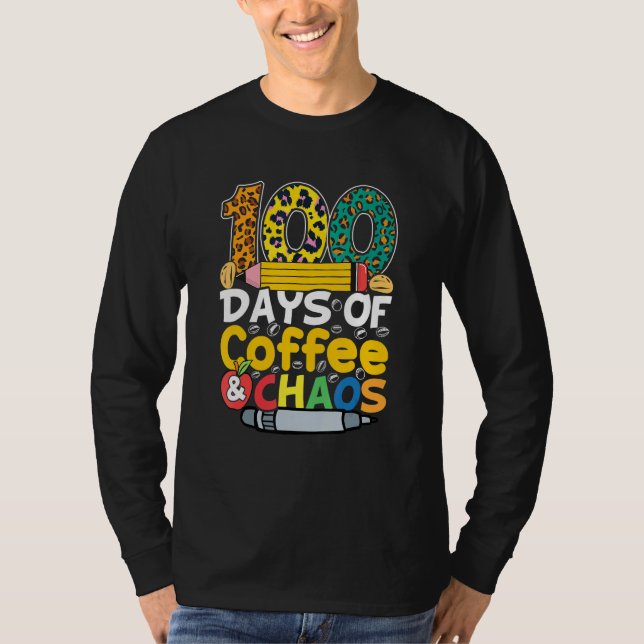 T-shirt 100 Days Of Coffee Chaos  Student Teacher (Devant)