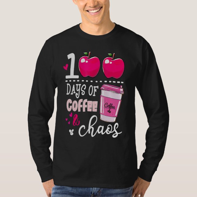 T-shirt 100 Days Of Coffee & Chaos Teacher 100th Day Of Sc (Devant)