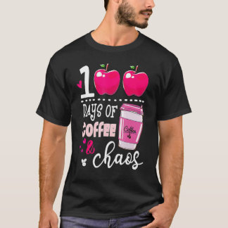 T-shirt 100 Days Of Coffee & Chaos Teacher 100th Day Of Sc