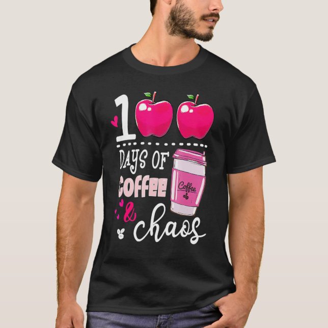 T-shirt 100 Days Of Coffee & Chaos Teacher 100th Day Of Sc (Devant)