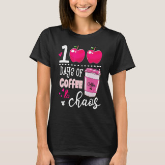 T-shirt 100 Days Of Coffee & Chaos Teacher 100th Day Of Sc