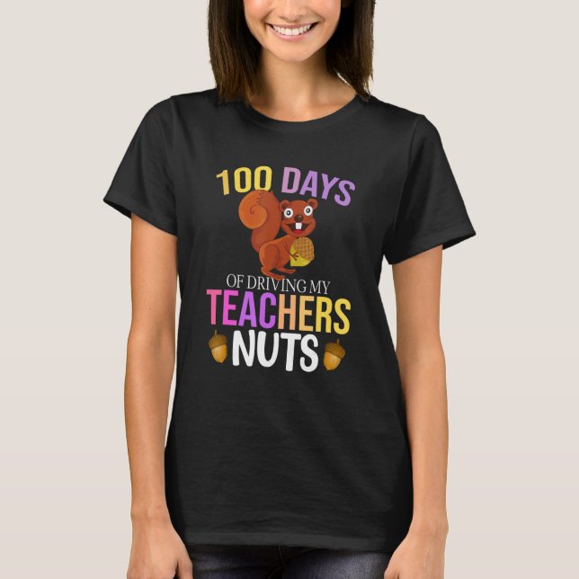 T-shirt 100 Days of Driving My Teacher Nuts Squirrel Schoo (Devant)