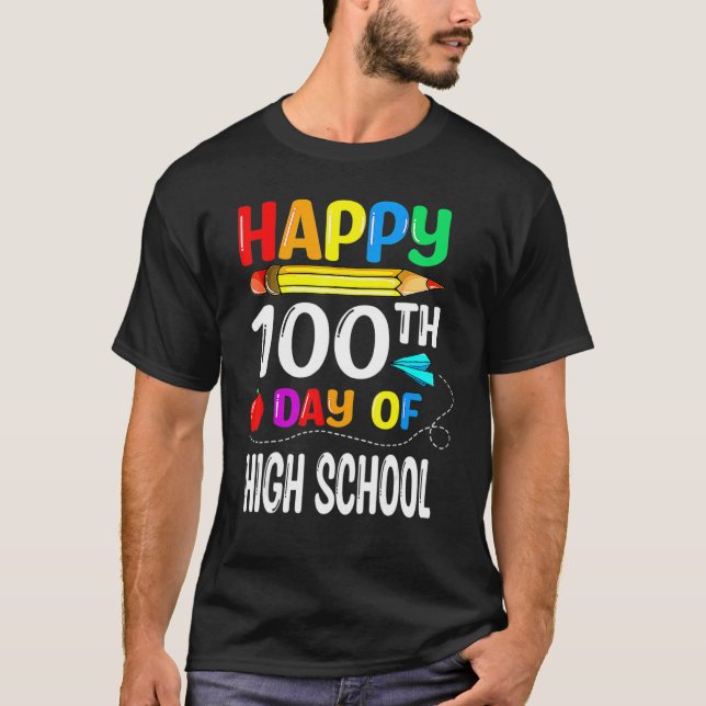 T-shirt 100 Days Of High School Happy 100th Day Of School_ (Devant)