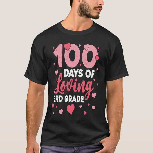 T-shirt 100 Days Of Loving 3rd Grade 100th Day Of School T (Devant)