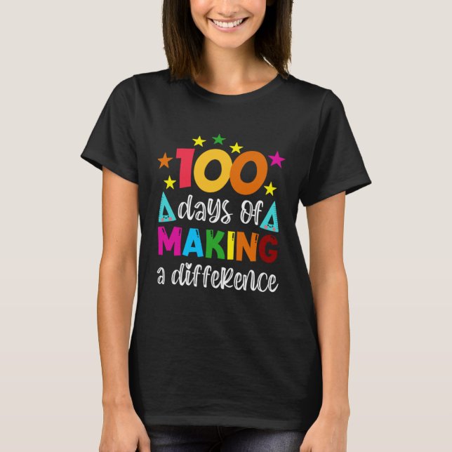 T-shirt 100 Days Of Making A Difference School Teacher 100 (Devant)