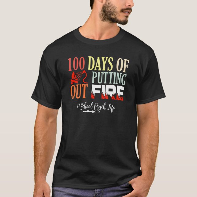 T-shirt 100 days of putting out fire School Psychologist (Devant)