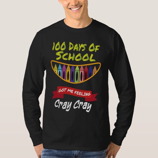 T-shirt 100 Days of School Got Me Feeling Cray Cray  1 (Devant)