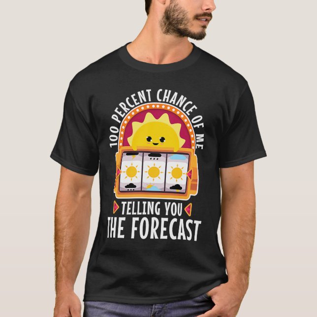 T-shirt 100% de chance que je vous dise la prévision (Devant)