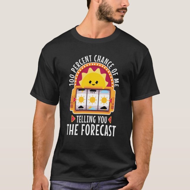 T-shirt 100% de chance que je vous dise la prévision (Devant)