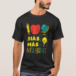 T-shirt 100 Dias Mas Inteligente 100th Day Days Spanish Te