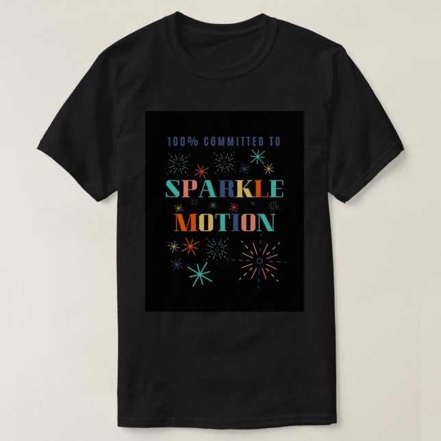 T-shirt 100% Engagement à Sparkle Motion Art Board Imprime (Design devant)