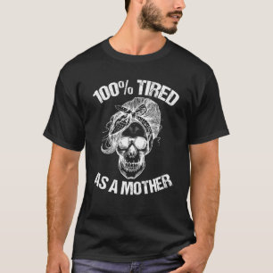 T-shirt 100 Fatiguée Comme Une Mère Halloween Maman Mère