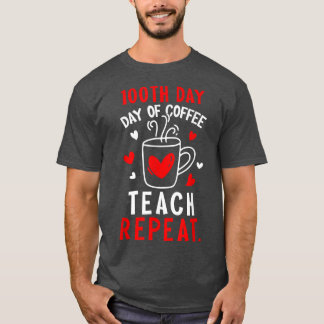 T-shirt 100 Jours De Café Enseignant Répéteur 100e Jour