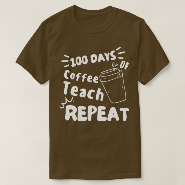 T-shirt 100 Jours De Café Scolaire Apprendre À Répéter Le  (Design devant)