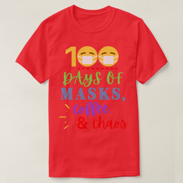 T-shirt 100 Jours de Masques Café amp Chaos Drôle 100 Jour (Design devant)