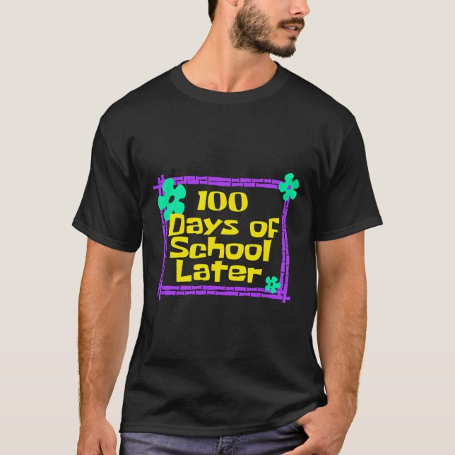 T-shirt 100 Jours D'École Plus Tard 100E Jour D'Enseigneme (Devant)