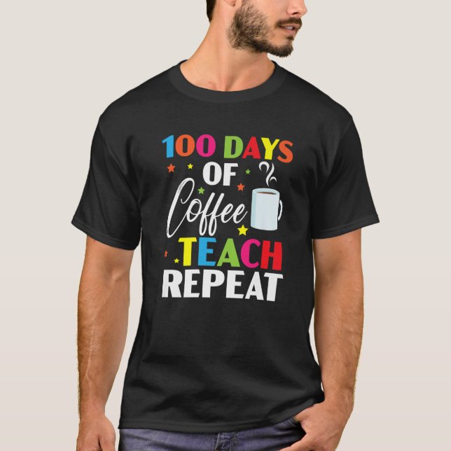 T-shirt 100 Jours D'Enseignement Du Café Répéter 100 Jours (Devant)