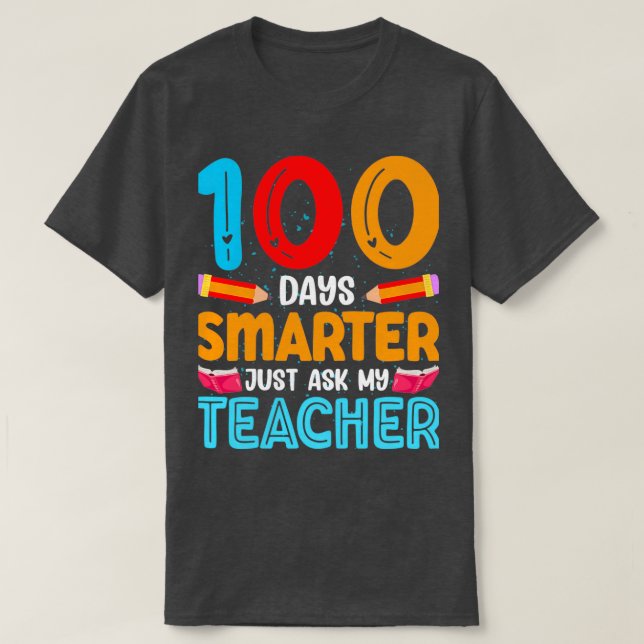 T-shirt 100 jours Smarter demande juste à mon professeur (Design devant)