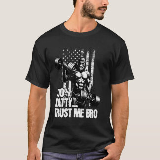 T-shirt 100 Natty Bro Faites-moi confiance Funny Steroid G