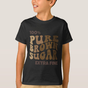 T-shirt 100% Pur Brown Sucre Melanin Fière Histoire Noire