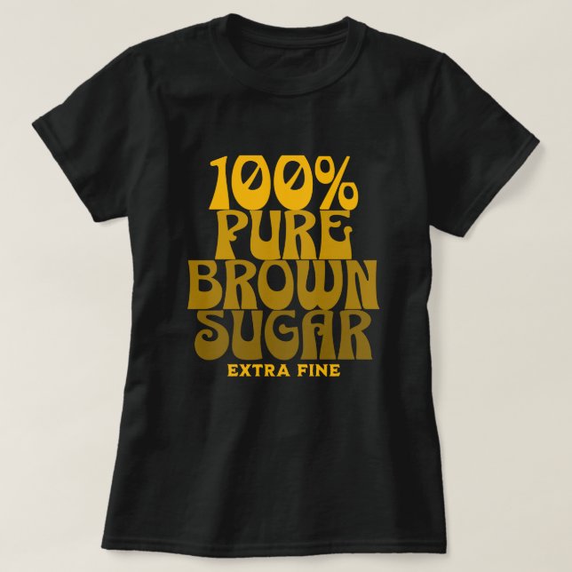 T-shirt 100% Pure Brown sucre Melanin Unisex (Design devant)