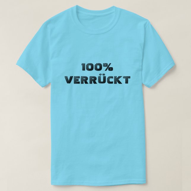 T-shirt 100% verrückt| 100% fou (Design devant)
