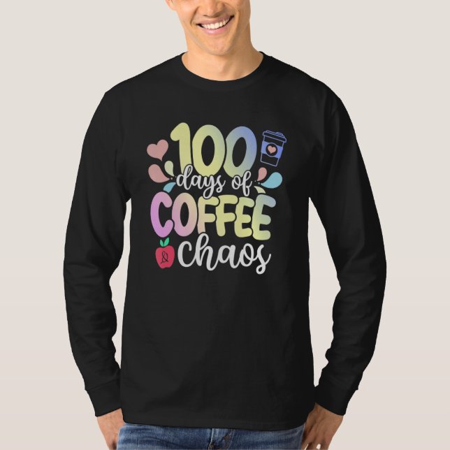 T-shirt 100th Day Of School 100 Days Of Coffee And Chaos T (Devant)