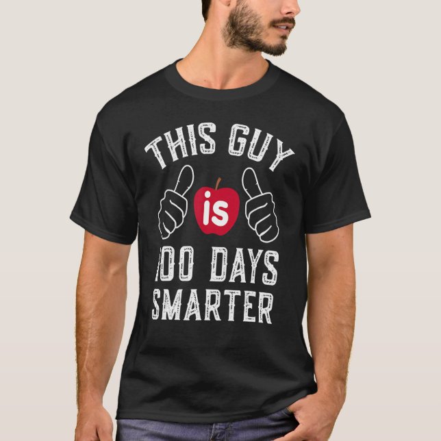 T-shirt 100th Day Of School This Guy Is 100 Days Smarter T (Devant)