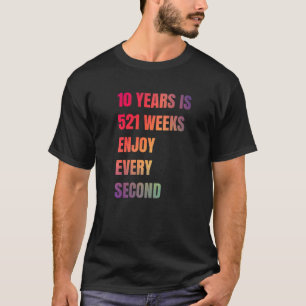 T-shirt 10 Ans Est 521 Semaines Profitez Chaque Seconde Vê
