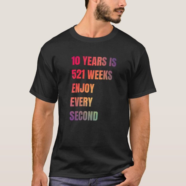 T-shirt 10 Ans Est 521 Semaines Profitez Chaque Seconde Vê (Devant)