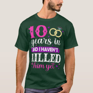 T-shirt 10 ans plus tard et je ne l'ai pas encore tué Mari