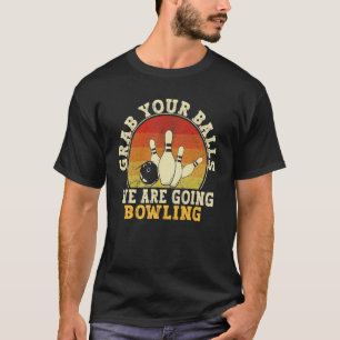 T-shirt 10 Pin Bowling Attrapez Vos Boules Nous Allons Bow