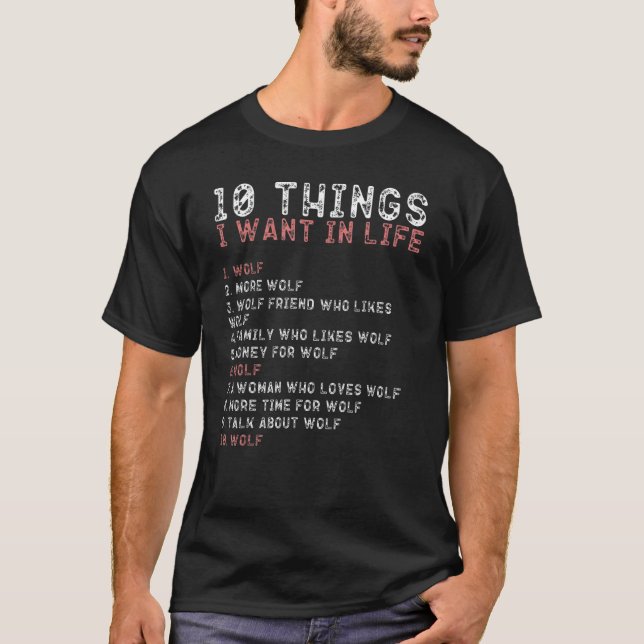 T-shirt 10 Things I Want In My Life  Wolf  Men (Devant)