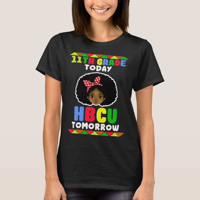 T-shirt 11th Grade Today HBCU Tomorrow Historically Black  (Devant)