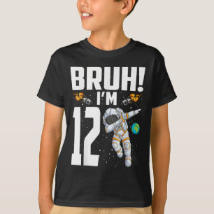 T-shirt 12e anniversaire Astronaut Bruh Im 12 ans naissanc