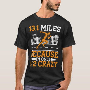 T-shirt 13 1 Miles Parce que je ne suis qu'à moitié fou