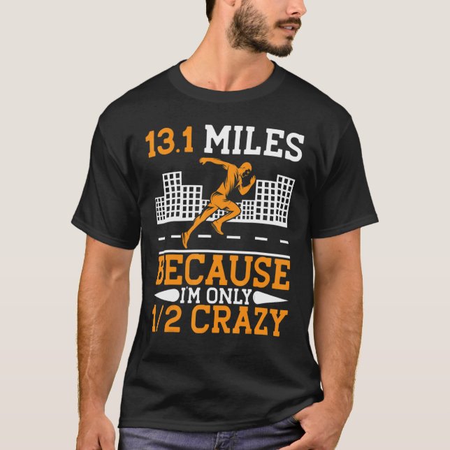 T-shirt 13 1 Miles Parce que je ne suis qu'à moitié fou (Devant)