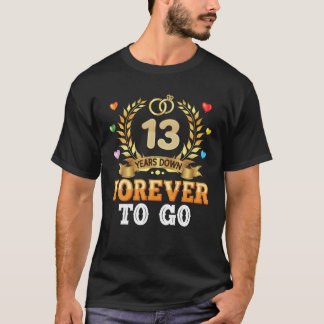 T-shirt 13 Years Down Forever To Go 13Th Wedding Anniversa