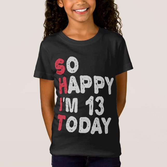 T-Shirt 13e anniversaire So Happy I'm 13 Today Cadeau Drôl (Devant)