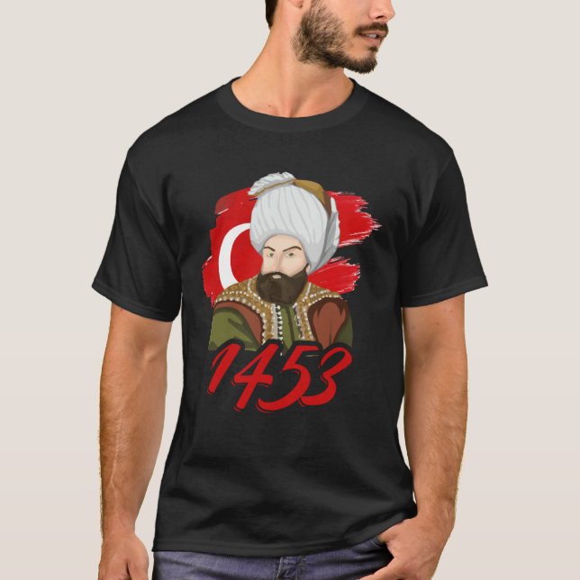T-shirt 1453 Fatih Sultan Mehmet Empire Ottoman Un Turc  (Devant)