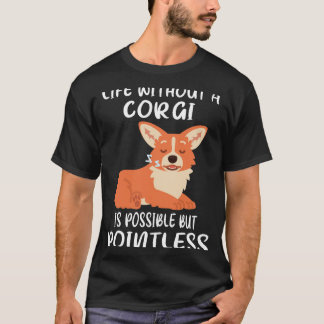 T-shirt 161 La Vie Sans Corgi Est Possible, Mais Sans Poin