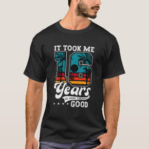 T-shirt 16E Anniversaire Il M'A Fallu 16 Ans Pour Regarder