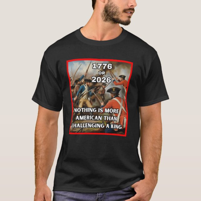T-shirt 1776 or 2026 – Americans Challenge a King (Devant)