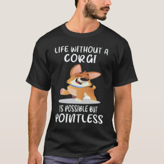 T-shirt 17 La vie sans un Corgi est possible mais inutile