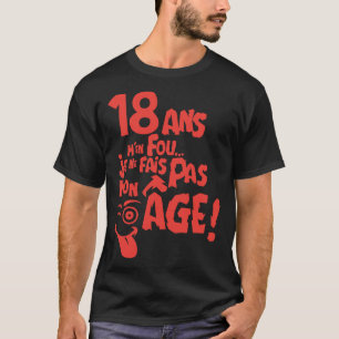 T-shirt 18 ans fais pas mon age anniversaire