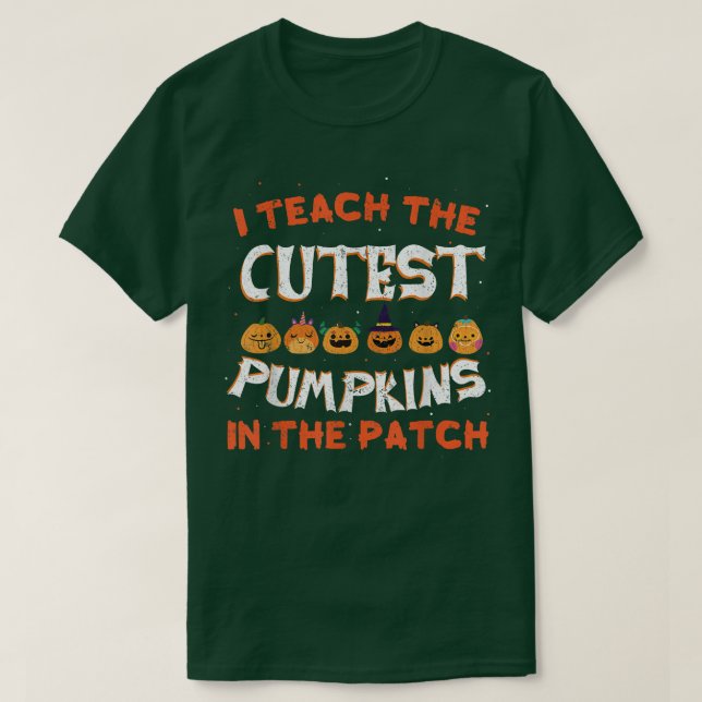 T-shirt 18halloween Teacher  I Teach The Cutest Pumpkins I (Design devant)
