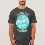 T-shirt 18th Birthday Im Legally An Adult Is Hilarious Fun<br><div class="desc">18th Birthday Im Legally An Adult Is Hilarious Funny (4)  .</div>