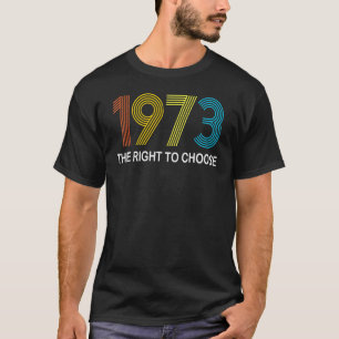 T-shirt 1973 Le Droit De Choisir Défend L'Avortement Proté